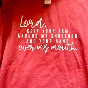 Lord, keep your arm around my shoulder and your hand over my mouth. XL